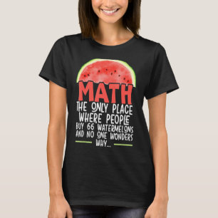 Wiskunde de enige plaats waar mensen 66 watermeloe t-shirt