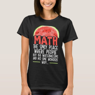 Wiskunde de enige plaats waar mensen 66 watermeloe t-shirt