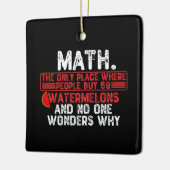 Wiskunde. De enige plaats waar mensen 69 Watermelo Keramisch Ornament (Links)