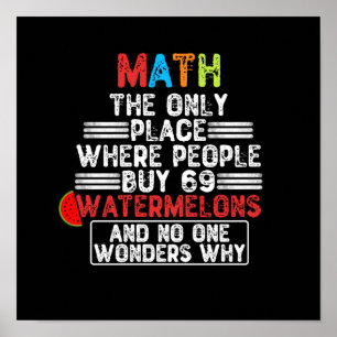 Wiskunde de enige plaats waar mensen 69 watermeloe poster