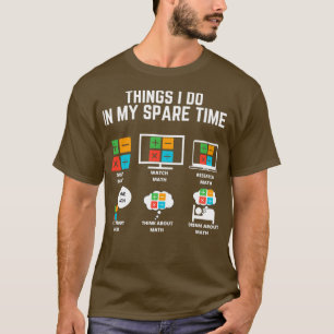 Wiskunde dingen die ik doe in mijn vrije tijd t-shirt