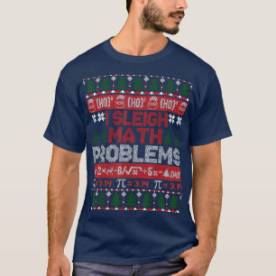 Wiskunde docent I Sleigh Wiskunde Problemen Ugly K T-shirt