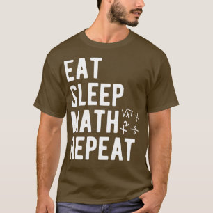 Wiskunde Eat Sleep Wiskunde Herhaal 1 T-shirt