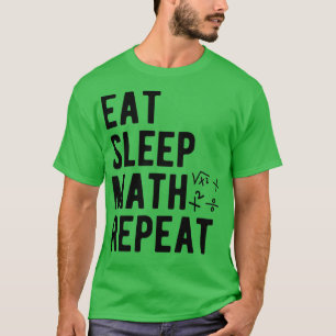 Wiskunde Eat Sleep Wiskunde Herhalen T-shirt