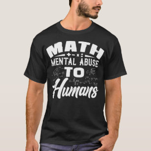 Wiskunde Geestelijk misbruik voor de mens T-shirt