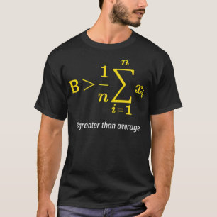 Wiskunde groter dan gemiddelde Wiskunde op dag ter T-shirt