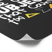 Wiskunde Het enige onderwerp dat T-Shirt Pedestal  Poster (Hoek)