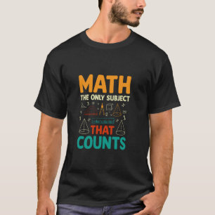 Wiskunde Het Enige Vak Dat Telt T-shirt