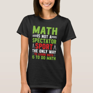 Wiskunde is geen spectaculaire Wiskunde van de wis T-shirt