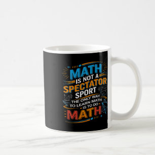 Wiskunde Is Geen Toekijkerssport Wiskundeleraar Te Koffiemok