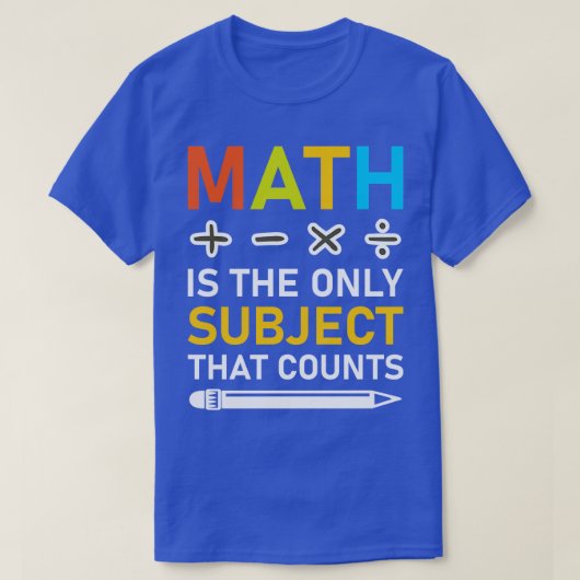 Wiskunde is het enige onderwerp dat telt 3 t-shirt (Design voorkant)