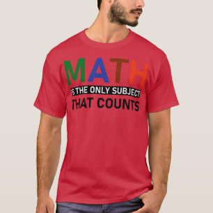 Wiskunde is het enige onderwerp dat telt 6 t-shirt