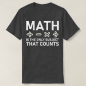 Wiskunde is het enige onderwerp dat telt t-shirt (Design voorkant)
