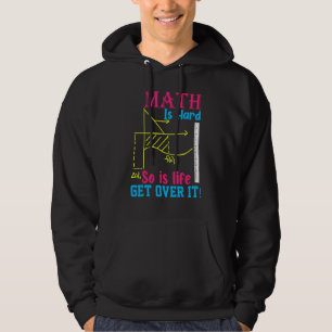 Wiskunde Is Moeilijk Dus Is Leven Kom Er Overheen Hoodie