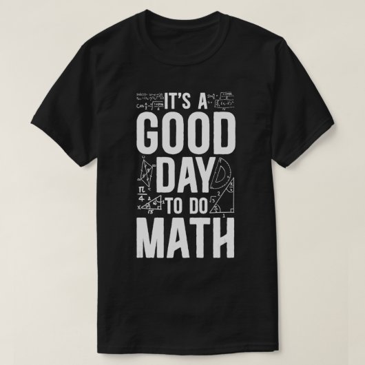Wiskunde leraar Nerd-student Het is een goede dag  T-shirt (Design voorkant)
