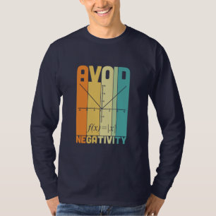 Wiskunde leraar vermijdt negativiteit t-shirt