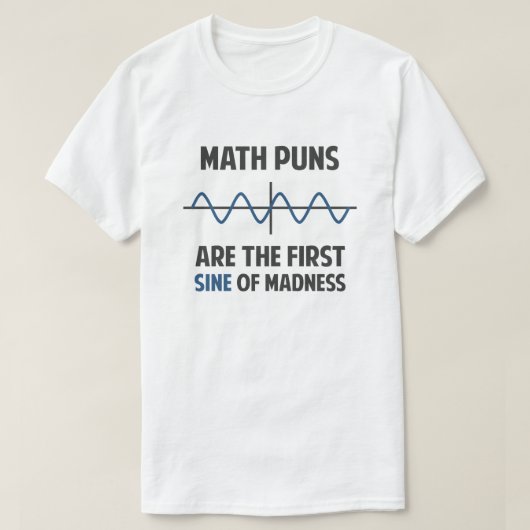 Wiskunde Puns First Sine of Madness T-shirt (Design voorkant)