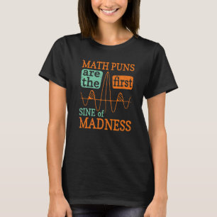 Wiskunde Puns is de eerste zonde van waanzin Mathy T-shirt