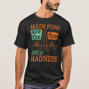 Wiskunde Puns is de eerste zonde van waanzin Mathy T-shirt