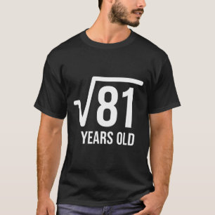 Wiskunde Vierkantswortel Verjaardag 81 Jaar Oud  T-shirt