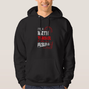 Wiskunde Wiskunde Ik ben een Wiskunde Docent Natuu Hoodie