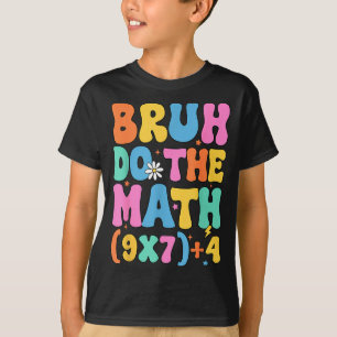Wiskundeleraar 67 Meme Grappige Wiskunde Bruh Doe T-shirt