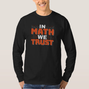 Wiskundeleraar citaat - In wiskunde vertrouwen we T-shirt