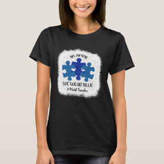 Wiskundeleraar Leraar Autisme Bewustzijn April Wij T-shirt