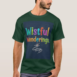 Wistful Wanderings. design t-shirt