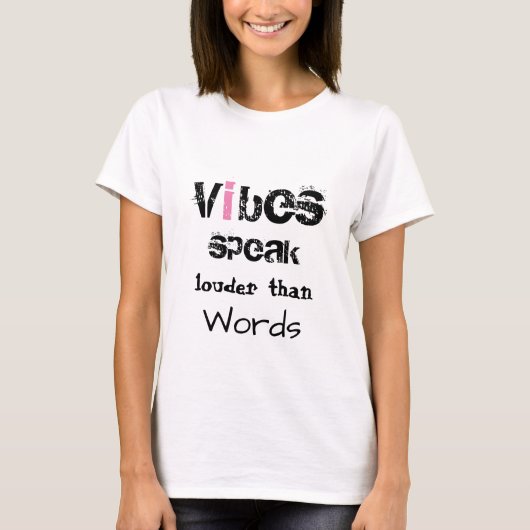 *~* Wit vibes spreken luider dan woorden T-shirt (Voorkant)