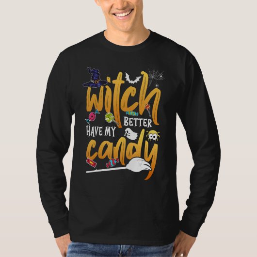 Witch Better Have My Candy  Halloween T-shirt (Voorkant)