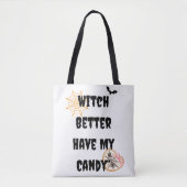 Witch Better Have My Candy Shirt | Funny Cute Hall Draagtas (Voorkant)