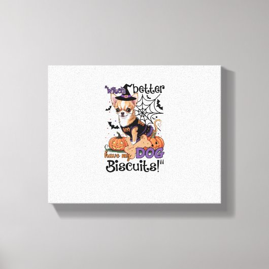 Witch better have my Dog Biscuits Cute Halloween C Canvas Afdruk (Voorkant)
