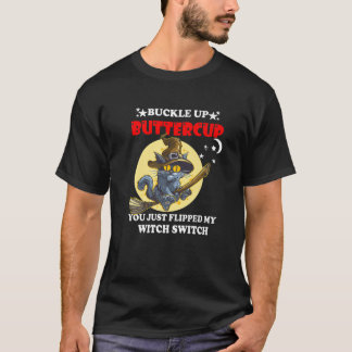 Witch Cat Buckle-up Buttercup je hebt net een hal  T-shirt