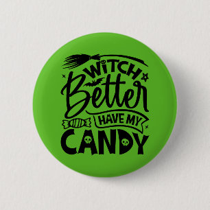 Witch kan beter mijn Snoep hebben Ronde Button 5,7 Cm