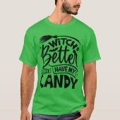 Witch kan beter mijn Snoep hebben T-shirt (Voorkant)
