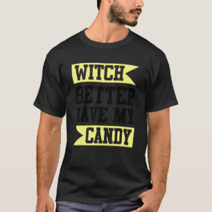 Witch kan beter mijn Snoep hebben T-shirt