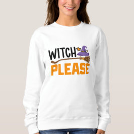 Witch Please Halloween Trui