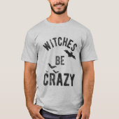 Witches zijn gek Halloween Funny T-shirt (Voorkant)