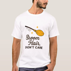 Witchy Broom Hair Don't Care T-Shirt