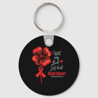 With Any Luck I'll Beat Blood Cancer Awareness  Sleutelhanger