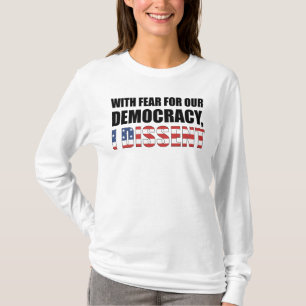 With Fear For Our Democracy T-shirt