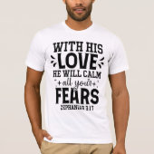 With His Love Calm All Fears Zephaniah 3:17 T-shirt (Voorkant)