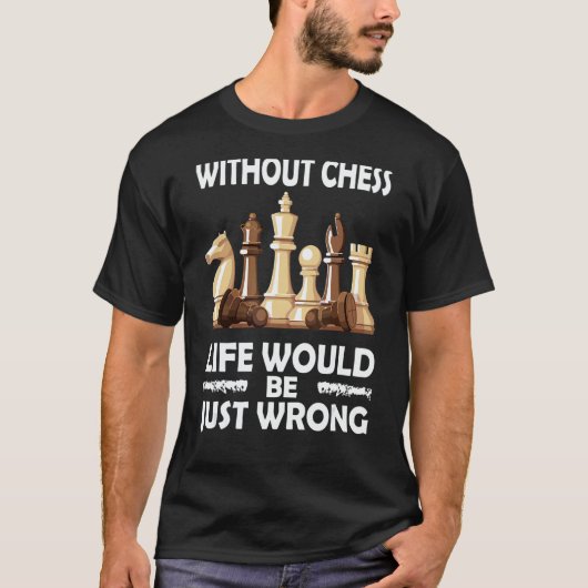 Without Chess Life's Wrong  Chess Coach Rook Chess T-shirt (Voorkant)