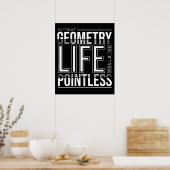 Without Geometry Life Would Be Pointless Funny Poster (Keuken)