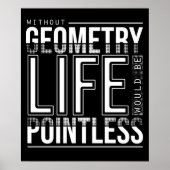 Without Geometry Life Would Be Pointless Funny Poster (Voorkant)