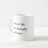 Without Me You’re Basically a Potato Mug Koffiemok (Voorkant links)