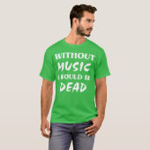 Without music friends t-shirt (Voorkant volledig)