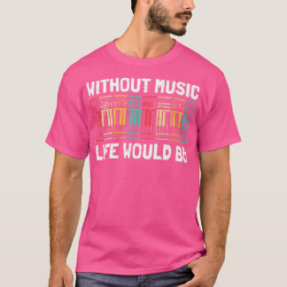 Without Music Life Would B Flat Musician3323 T-shirt