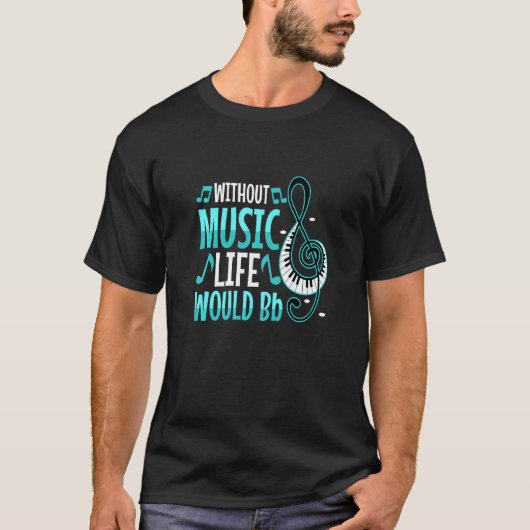 Without Music Life Would B Flat T-shirt (Voorkant)